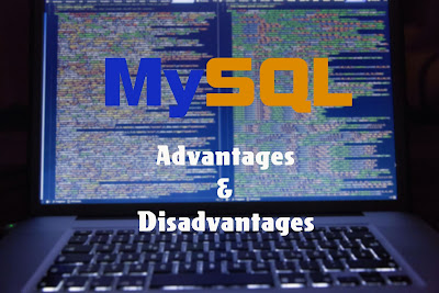 5 Advantages and Disadvantages of MySQL | Limitations & Benefits of MySQL