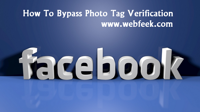 How To Bypass [FB] Photo Tag Verication 2015 [100% Working]