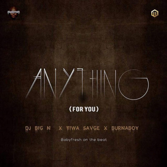 DJ Big N – Anything ft. Tiwa Savage & Burna Boy