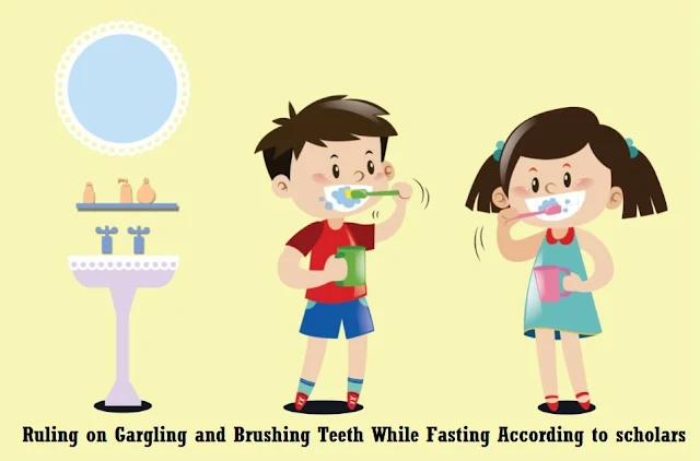 Ruling on Gargling and Brushing Teeth While Fasting According to scholars