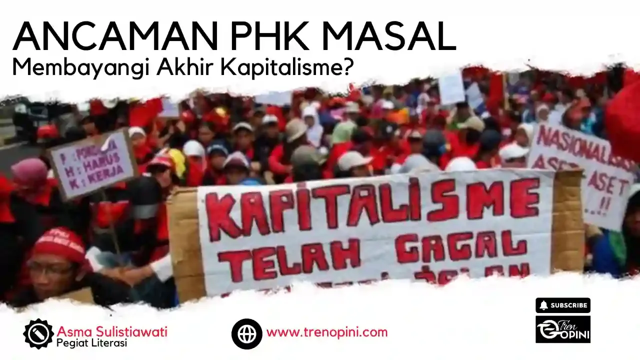 Ancaman PHK masal, Membayangi Akhir Kapitalisme?