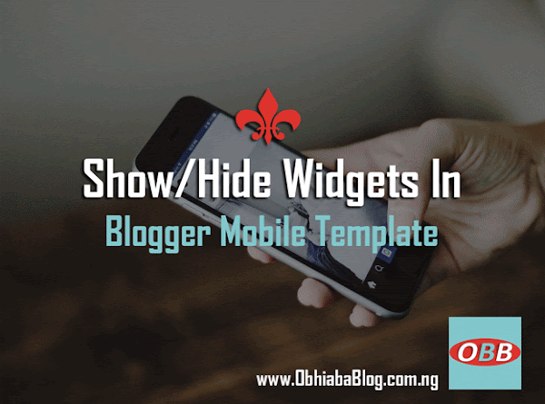 Properly Hide/Show Any Widget In Blogger Mobile Template