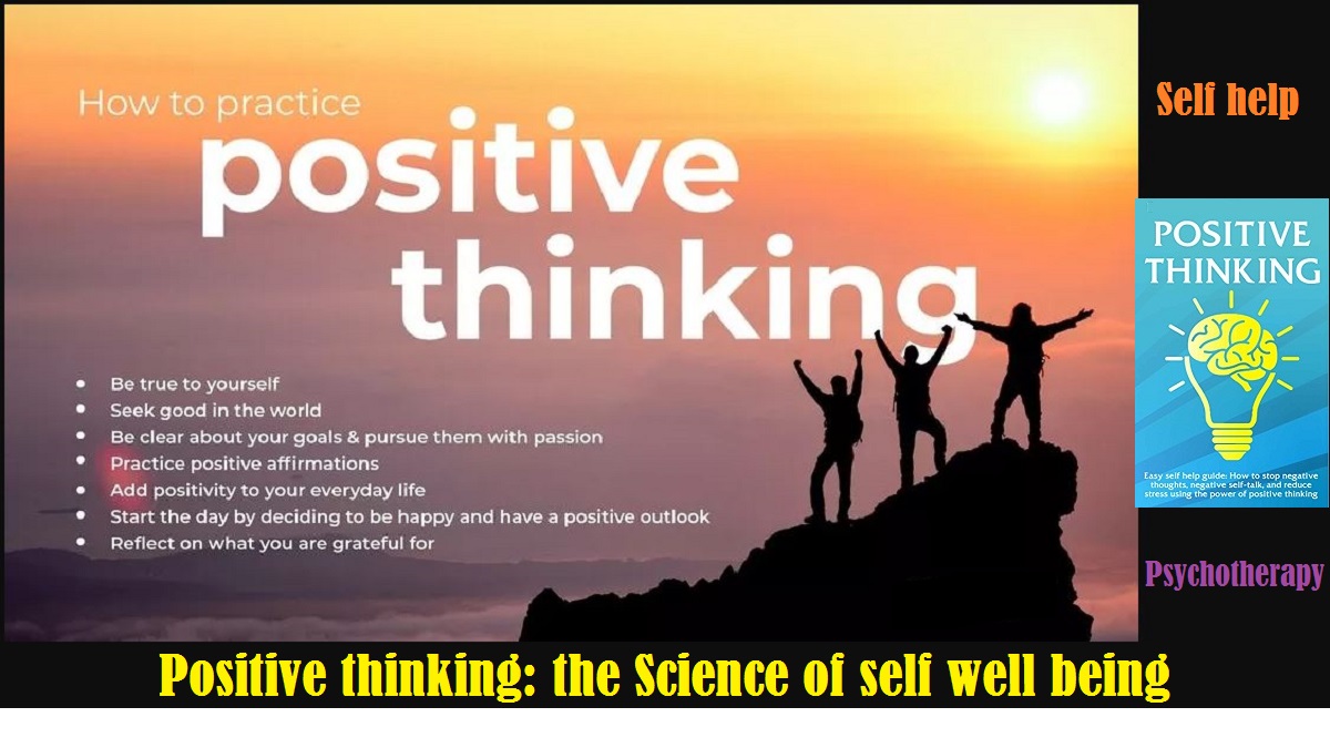PSYCHOTHERAPY, SELF-HELP, AND POSITIVE THINKING: THE SCIENCE OF SELF-WELL-BEING