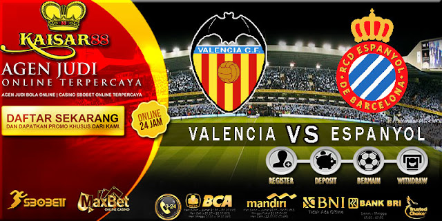 PREDIKSI TEBAK SKOR JITU LIGA SPANYOL VALENCIA VS ESPANYOL 9 APRIL 2018