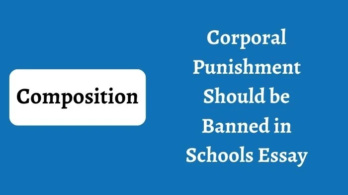 Corporal Punishment Should be Banned in Schools Essay