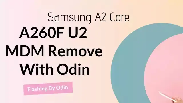 A260F U2 MDM Remove With Odin