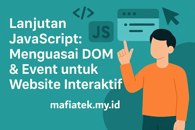 Lanjutan JavaScript: Menguasai DOM & Event untuk Website Interaktif Lanjutan JavaScript: Menguasai DOM & Event untuk Website Interaktif