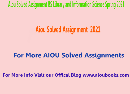 aiou-solved-assignments-bs-library-science-and-information-science-2021