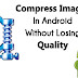 Cara Compress Gambar Di Android Tanpa Kehilangan Kualitas