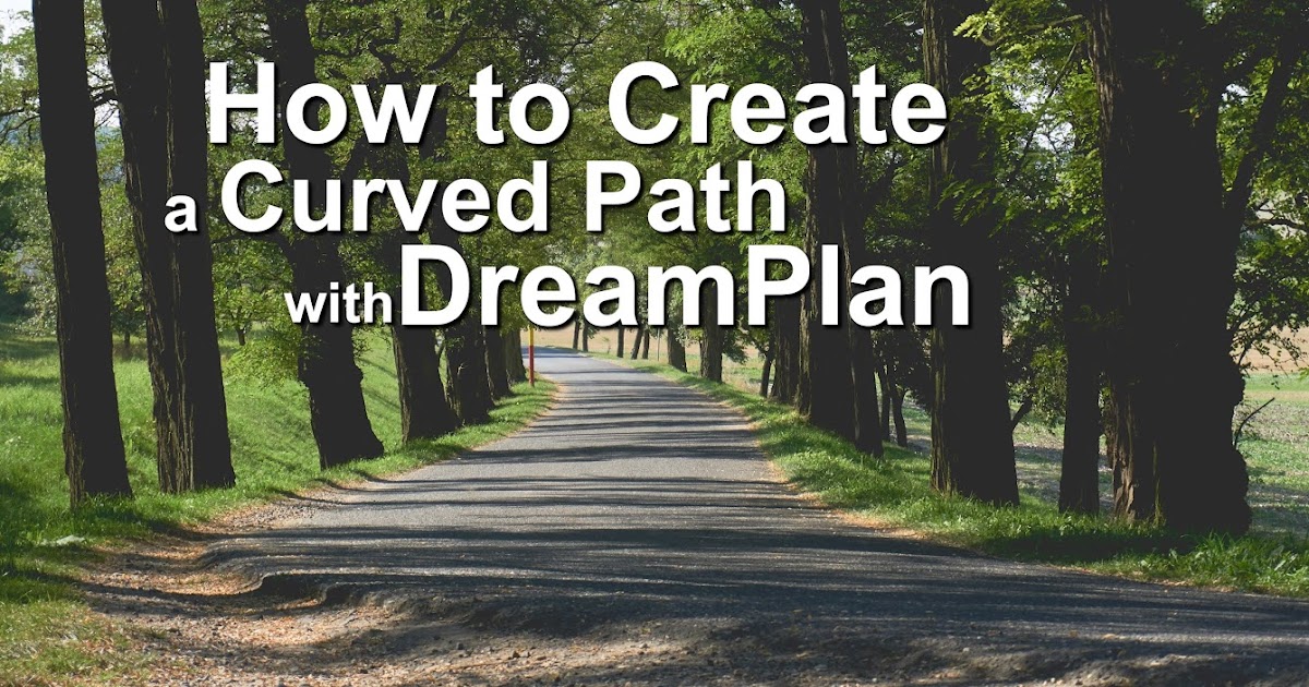 How to Create a Curved Path with DreamPlan  Home  Design  