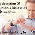 How smart watches can help diagnose Parkinson's disease?