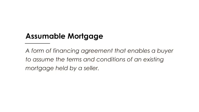 A form of financing agreement that enables a buyer to assume the terms and conditions of an existing mortgage held by a seller.