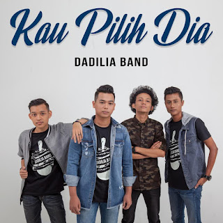 Dadilia Band - Kau Pilih Dia MP3