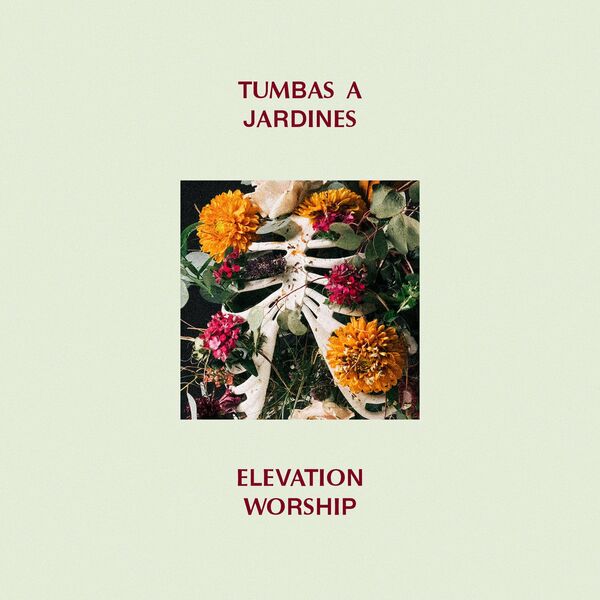 Elevation Worship – Tumbas A Jardines 2020