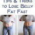 Tips and Tricks to Lose Belly Fat Fast