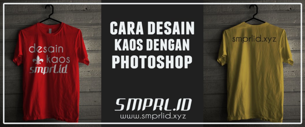 Tutorial Photoshop Cara  Mendesain Kaos  SMPRL ID