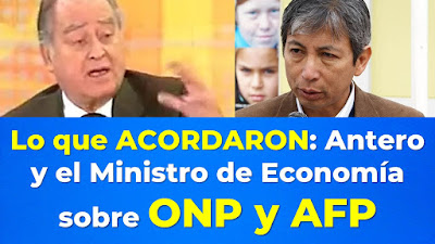 Lo que ACORDARON Antero y el ministro de Economia sobre ONP y AFP