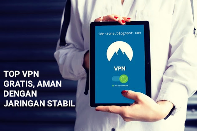 Top vpn gratis, aman dengan jaringan stabil - idn zone