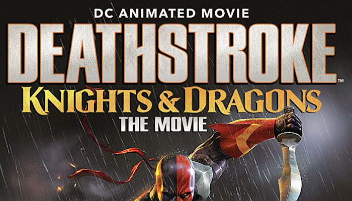 Deathstroke: Knights & Dragons – The Movie ~ 2020