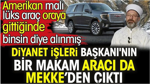 ŞATAFAT İşleri Başkanı Ali Erbaş'ın bir makam aracı da Mekke’den çıktı!