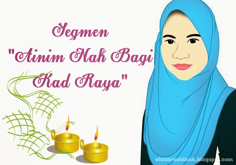 Segmen "Ainim Nak Bagi Kad Raya" 