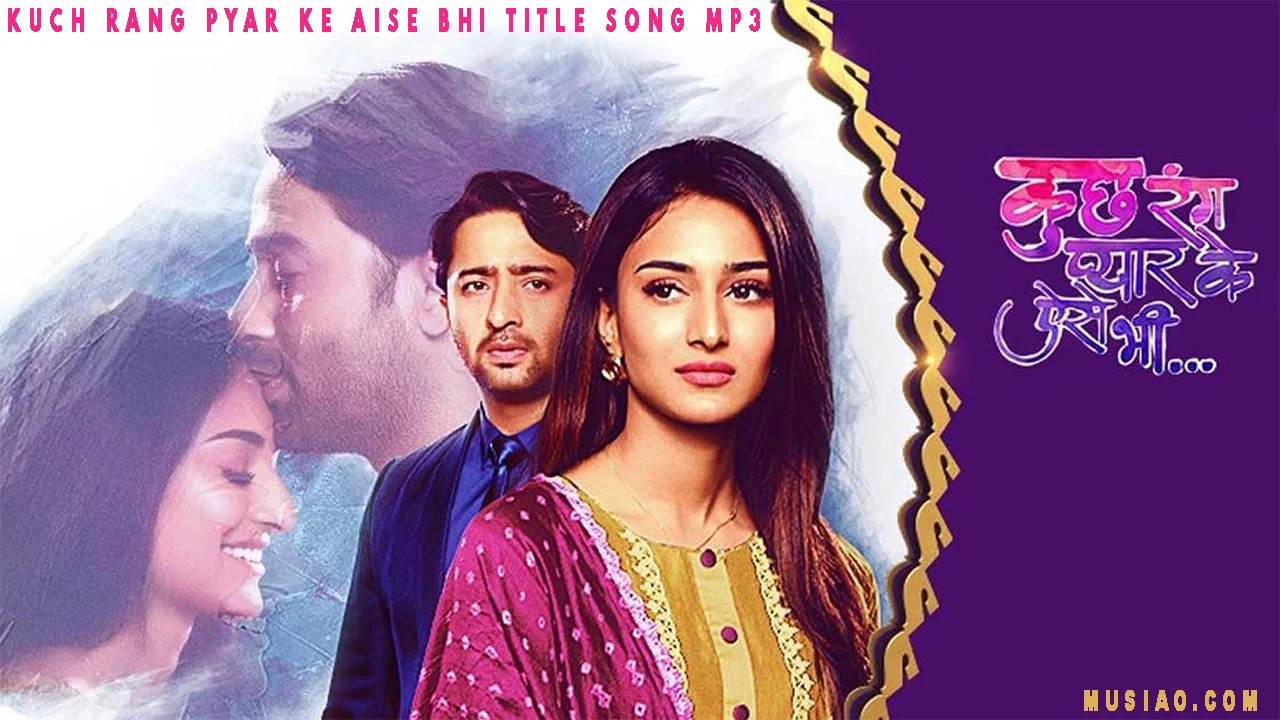 Kuch Rang Pyar Ke Aise Bhi title song mp3 download