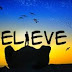 Power of Believe !  विश्वास करे कि आप सफल हो सकते है और आप हो जायेंगे                          