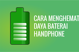 CARA MENGHEMAT DAYA BATERAI HANDPHONE