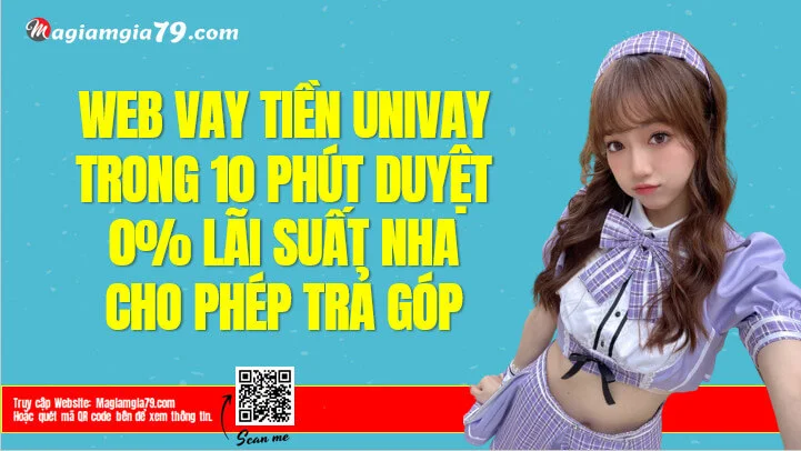 UniVay Vay tiền Miễn phí Lãi suất 0% Trả góp linh hoạt