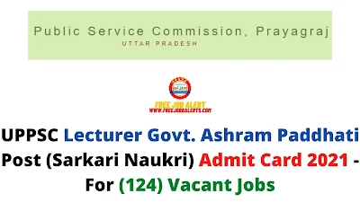 Sarkari Exam: UPPSC Lecturer Govt. Ashram Paddhati Post (Sarkari Naukri) Admit Card 2021 - For (124) Vacant Jobs