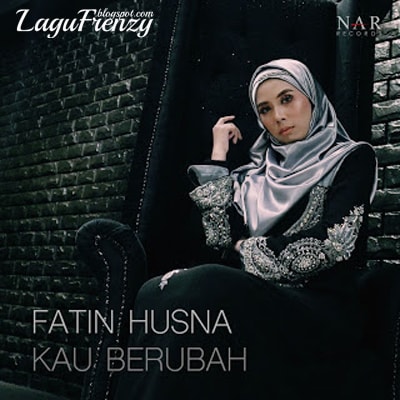 Download Lagu Fatin Husna - Kau Berubah