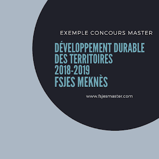 Exemple Concours Master Développement Durable des Territoires 2018-2019 - Fsjes Meknès