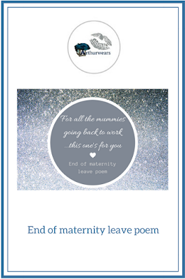 End of maternity leave poem - for all the mummies going back to work this one's for you