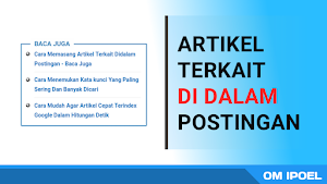 Cara Memasang Artikel Terkait Didalam Postingan - Baca Juga