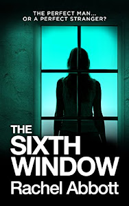 The Sixth Window: The unbearably tense psychological thriller (English Edition)