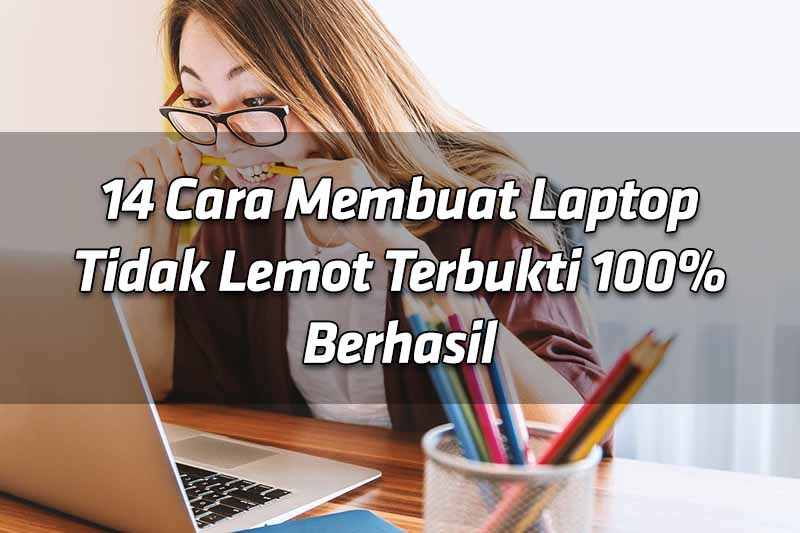 14-cara-membuat-laptop-tidak-lemot-terbukti-100-berhasil