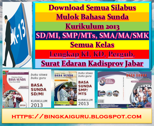 Download Semua Silabus Mulok Bahasa Sunda Kurikulum 2013 SD/MI, SMP/MTs, SMA/MA/SMK Semua Kelas Lengkap KI, KD, Pergub, Surat Edaran Kadisprov Jabar - https://bingkaiguru.blogspot.com