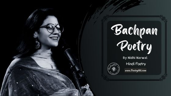 BACHPAN POETRY - Nidhi Narwal | Hindi Poetry | Poetryhit.com