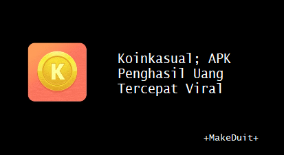 Koinkasual; APK Penghasil Uang Tercepat Viral 2024