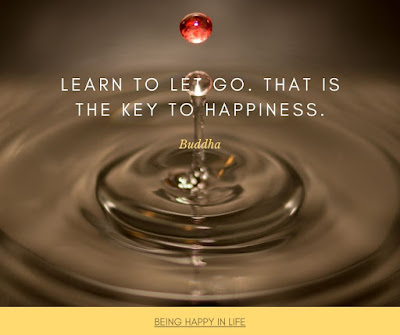 Learn to let go. That is the key to happiness. Quote by Buddha about being happy and letting go