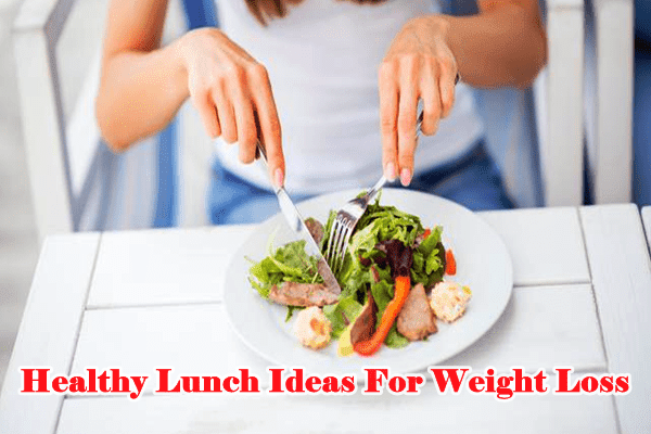 Healthy Lunch Ideas For Weight Loss