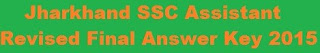 Jharkhand SSC Assistant Revised Answer key 2015