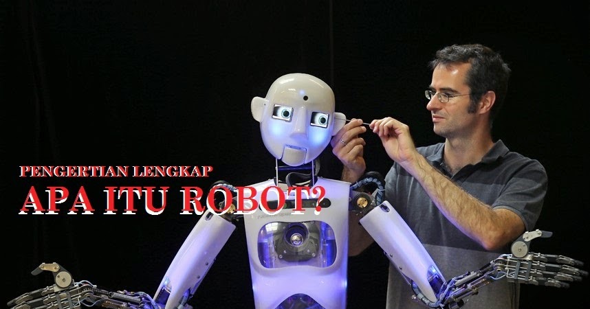 Teks Eksposisi: Pengertian Lengkap Robot | Far Is Note