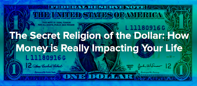 http://highexistence.com/the-secret-religion-of-the-dollar-how-money-is-really-impacting-your-life/