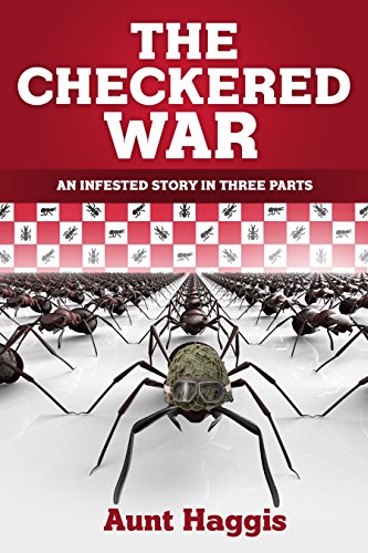 The Checkered War: An Infested Story in Three Parts by Aunt Haggis