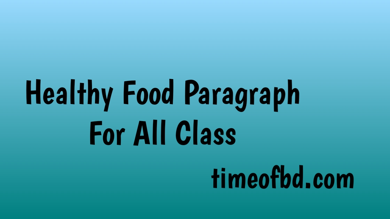 paragraph healthy food,health is wealth paragraph,paragraph good health,Image of Healthy food paragraph for Class 4,Healthy food paragraph for Class 4,Image of Healthy food essay 150 words,Healthy food essay 150 words, Image of Healthy food paragraph for Class 6, Healthy food paragraph for Class 6,Image of Healthy food essay for kids,Healthy food essay for kids,healthy food paragraph class 5,paragraph about healthy food 100 words, healthy food paragraph for class 3,2 minute speech on healthy food