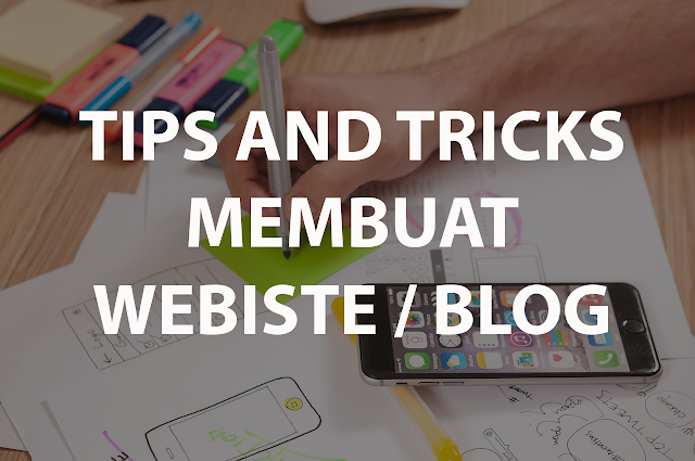 Tips dan Trick Untuk Membuat Website Atau Blog