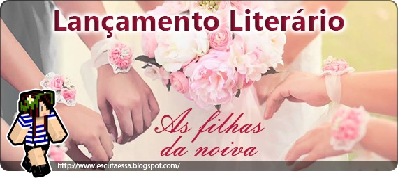 Lançamentos Literários - As filhas da Noiva