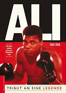 Ali: Tribut an eine Legende: Tribut an eine Legende. Mit vielen seltenen und unveröffentlichten Fotos 1942-2016