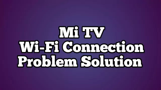 How To Fix Mi Tv Wi-Fi Connected But No Internet Access - Hindi